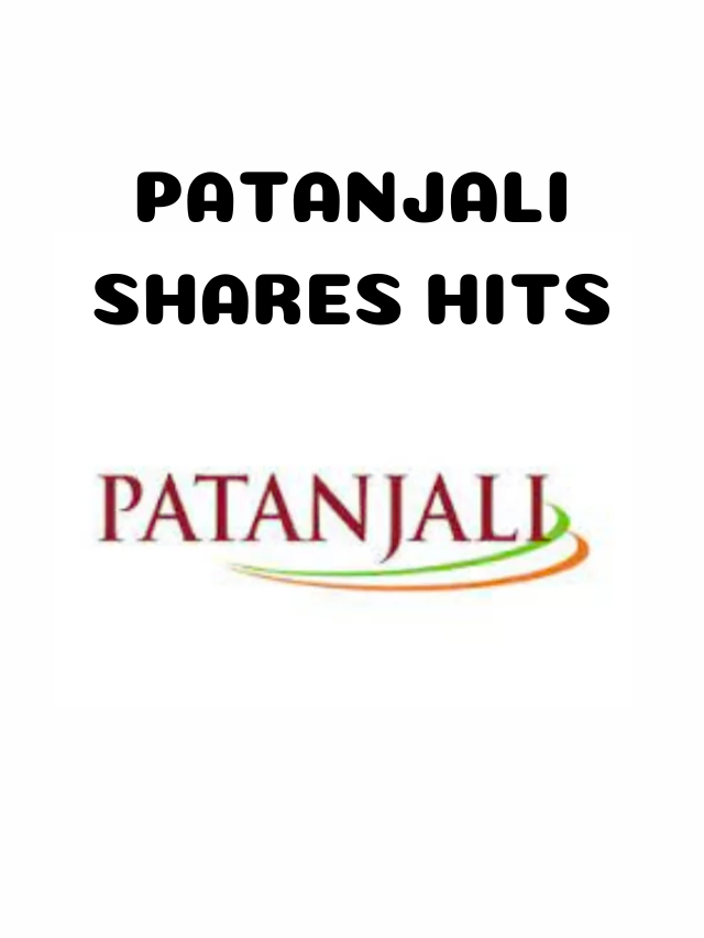 PATANJALI SHARES HITS