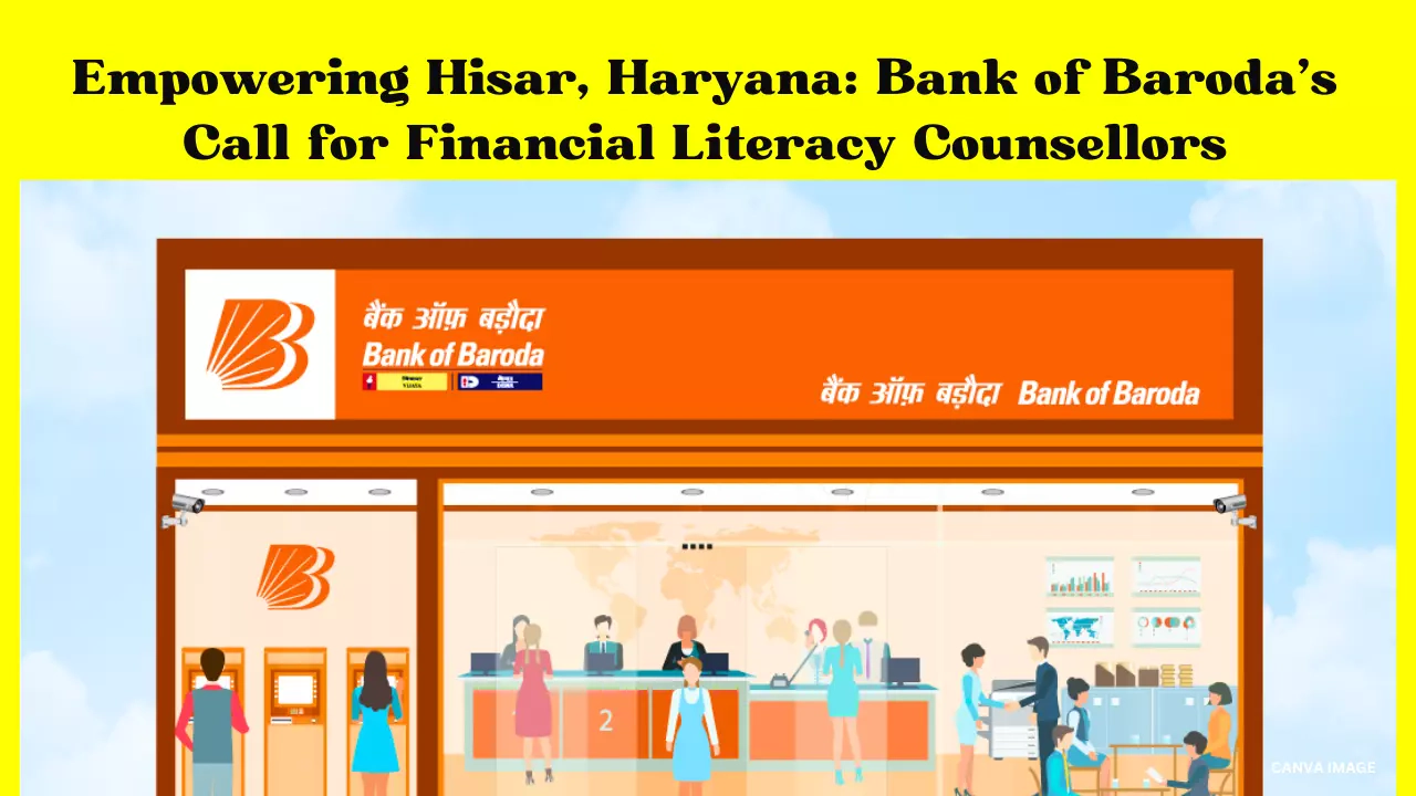 Empower Haryana's Communities: Join Bank of Baroda as a Financial Literacy Counsellor