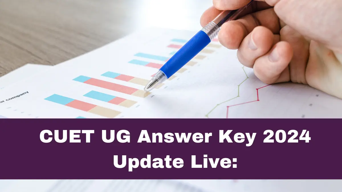 CUET UG Answer Key 2024 Update Live NTA Set to Release Answer Key Soon, Results Expected in July