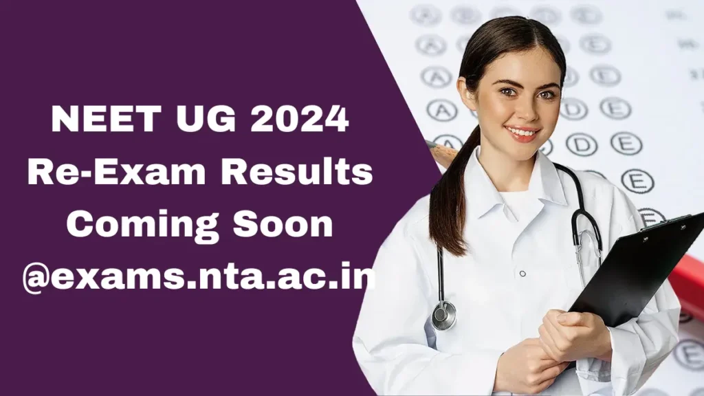 NEET UG 2024 Re-Exam Results Coming Soon, Scorecard Available for Download at exams.nta.ac.in