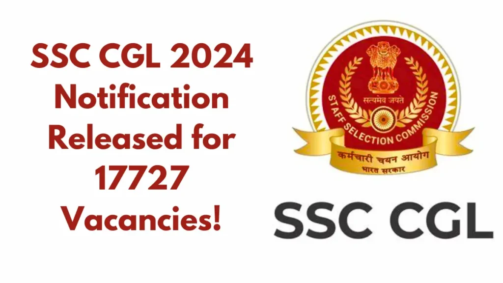 SSC CGL 2024 Notification Released for 17727 Vacancies