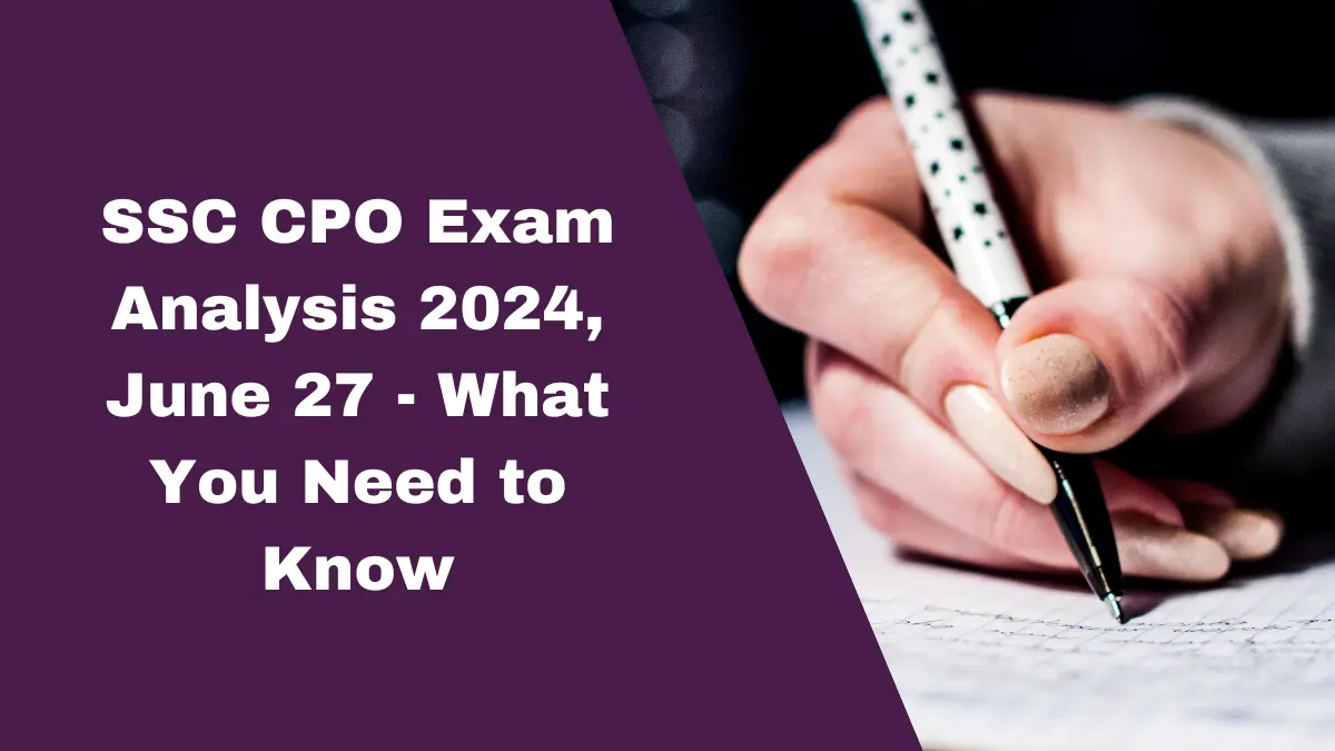 SSC CPO Exam Analysis 2024, June 27 - What You Need to Know