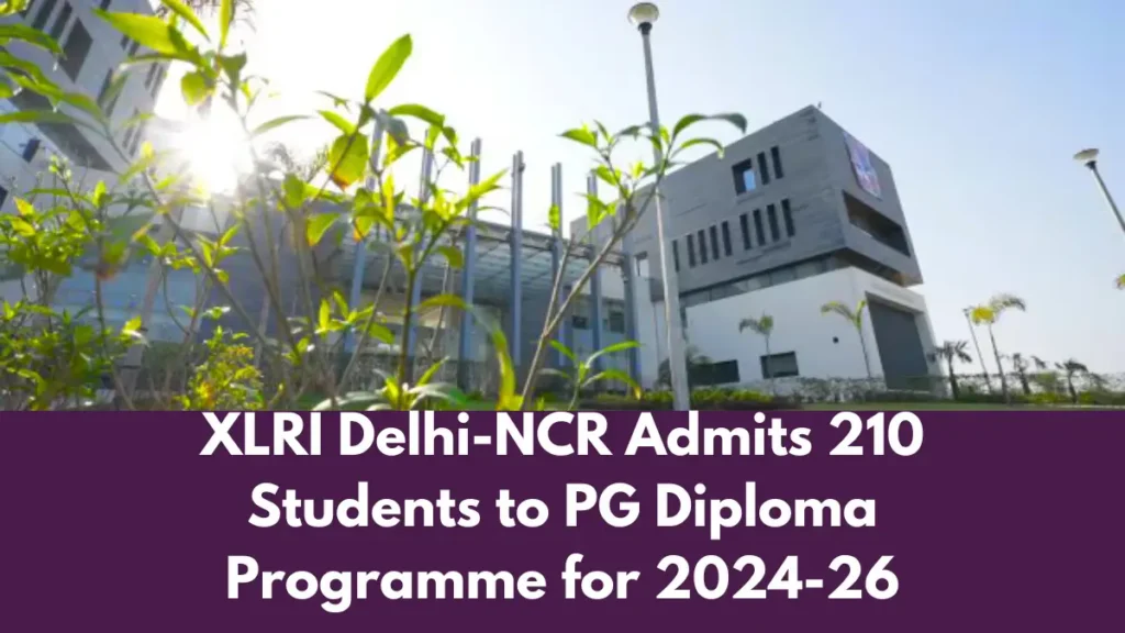 XLRI Delhi-NCR Admits 210 Students to PG Diploma Programme for 2024-26