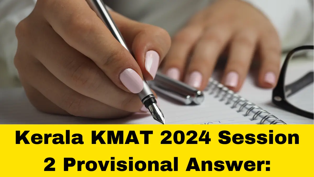 Kerala KMAT 2024 Session 2 Answer Key Released Check Now and Challenge Before July 5!